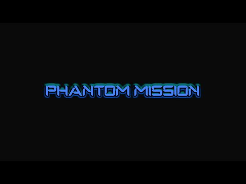 PHANTOM MISSION Gameplay Showcase