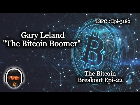 Gary Leland "The Bitcoin Boomer" - Epi-3180