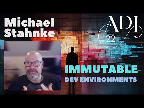 ADI 22 - Immutable development environments with Michael Stahnke