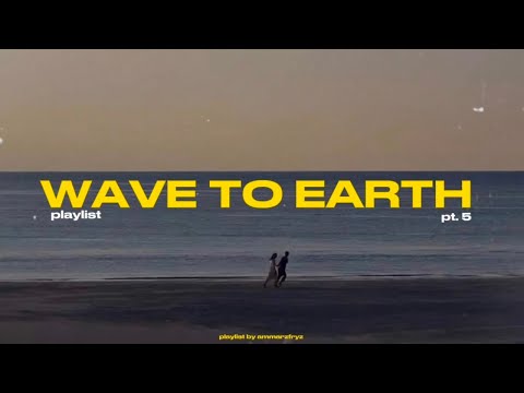wave to earth | playlist ★ pt. 5