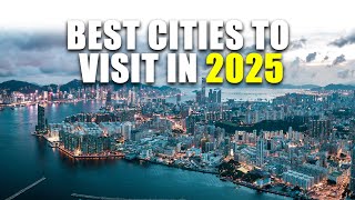 Top 10 Best Cities to Visit in 2025!