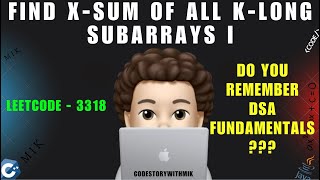 Find X-Sum of All K-Long Subarrays I | Revise DSA Fundamentals | Dry Run | Leetcode 3318 | MIK