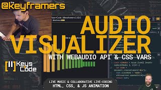 [╹╹] Keys+Code | Live Coding An Audio Visualizer & Live Music | @keyframers 2.12.0