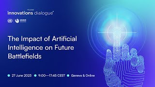 UNIDIR Innovations Dialogue 2023: The Impact of Artificial Intelligence on Future Battlefields