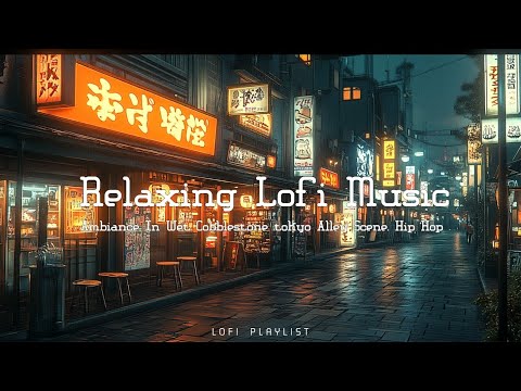 Tokyo Night Lofi Hip Hop Beats - Chill Lofi Music for Relaxing and Studying in Tokyo Vibe