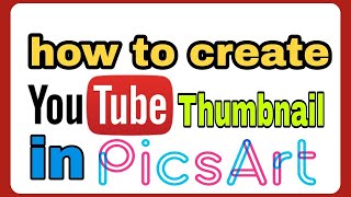 how to create thumbnail in PicsArt || Tutorials hub