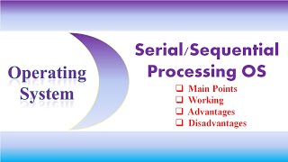 Serial or Sequential OS