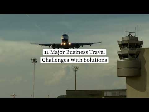 11 Major Business Travel Challenges With Solutions