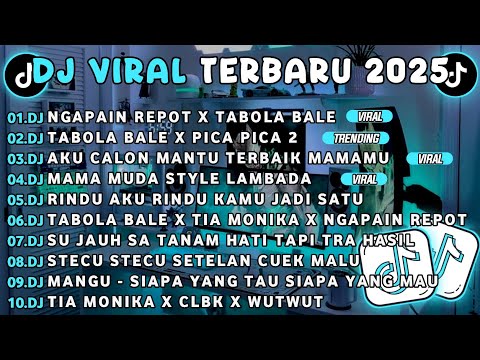 DJ TIKTOK TERBARU 2025-🎵 DJ NGAPAIN REPOT X TABOLA BALE🎵 DJ TABOLA BALE X PICA PICA 2