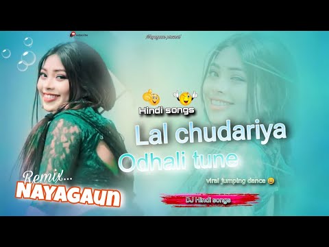 2025 Hindi song Lal Chudariya Odhali Tune viral jumping dance dj Hindi song Dj nayagaun remix✅💓⚡🫶🔥💥🙏