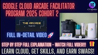 🚨 Google Cloud Arcade Program 2025 – Cohort 2 is here! 🚨 | Full Detail Steps | Watch Full video!!