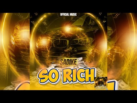 Sadike -So Rich (Official Audio)