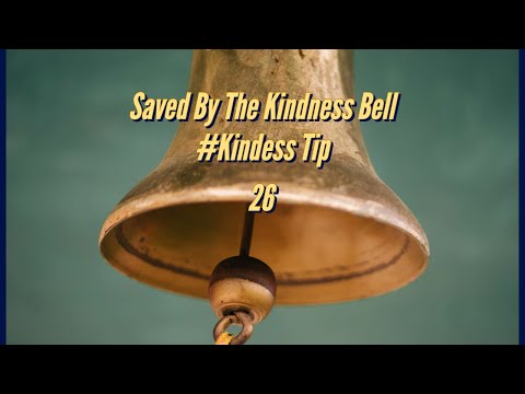 Saved By the Kindness Bell Tip 26 School Bell Program Promotes Less Anger & Agitation with Students.