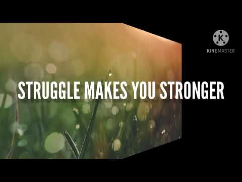STRUGGLE MAKES YOU STRONGER