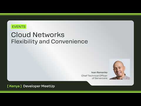 Cloud Networks: Flexibility and Convenience | Servercore x iColo IT Event in Nairobi, Kenya