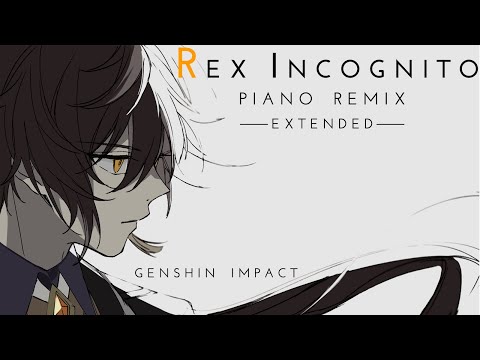 Rex Incognito [Piano Remix Extended] - Genshin Impact OST
