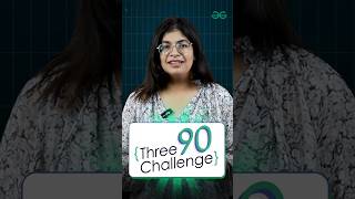 The Three 90 challenge is back on popular demand. #geeksforgeeks #three90challenge