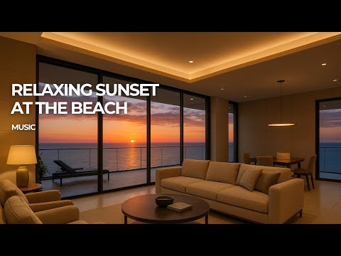 RELAXING SUNSET AT THE BEACH - Chillout Vibes for a Better Mood – Chill Mix / Lounge Music