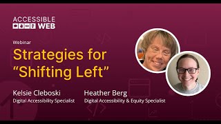 Strategies for "Shifting Left" | Accessible Web Webinar