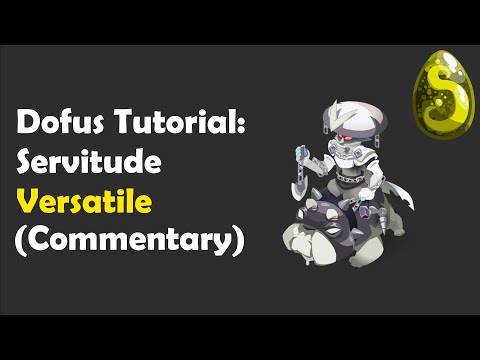 Dofus 2.54 - SERVITUDE VERSATILE with Commentary