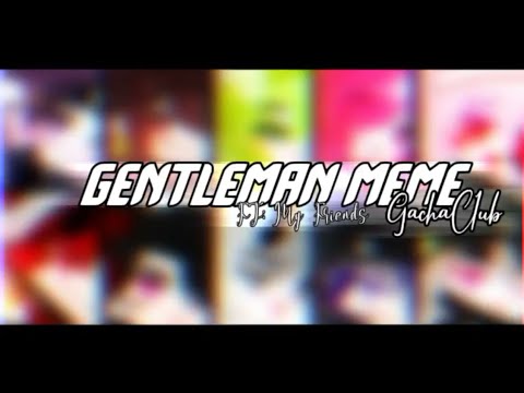 || GENTLEMAN MEME • GACHA CLUB COLLAB • Twening ||