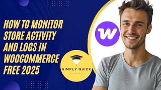 How to Monitor Store Activity and Logs in WooCommerce Free 2025