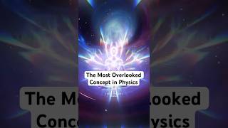 The Most Overlooked Concept in Physics