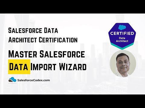 Salesforce Data Import Wizard Tutorial | Data Architect Certification Guide #salesforcecodex