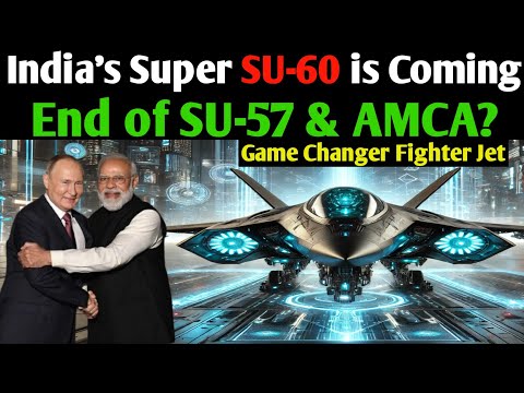 "India’s Next-Gen Fighter: SU-60 is Here!""End of an Era? SU-60 Replaces SU-57 & AMCA!"