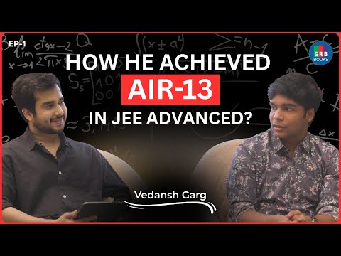 AIR 13 in JEE Advanced 2025 | Vedansh’s Unseen Journey | Episode 1 | GRB Publications