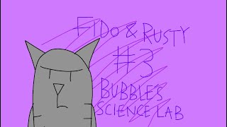 Fido and Rusty - episode 3 - Bubble’s science lab