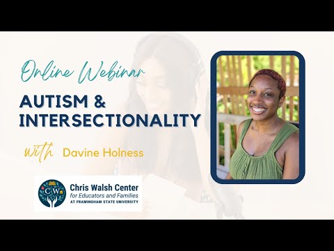 Autism & Intersectionality with Davine Holness, LICSW and the Chris Walsh Center