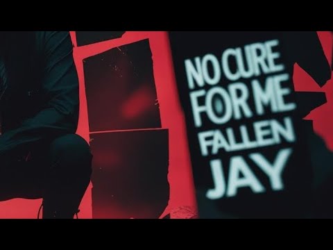 Fallen Jay - No Cure for Me