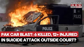 PAKISTAN BLAST: Suicide Attack Outside Islamabad Court Kills 6, Dozens Injured | What We Know