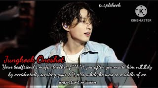 You accidentally send your pics to your bestfriend's mafia brother while he was in./Jungkook Oneshot