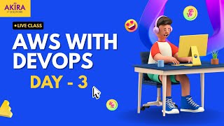 AWS with DevOps| Day-3 | Akira IT Solutions | Cloud & DevOps Training