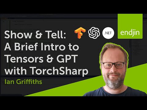 Show & Tell: A Brief Intro to Tensors & GPT with TorchSharp