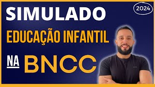 BNCC na Educação Infantil [SIMULADO 2024] Base Nacional Comum Curricular - Questões Atualizadas