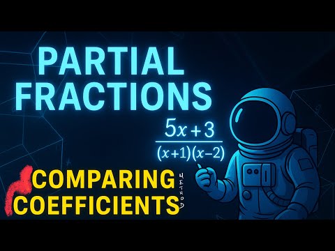 Partial Fractions | Ep 1: Introduction and Comparing Coefficients method | A level Maths P3