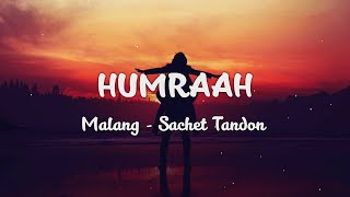Humraah - Lyrics Video | Malang | Aditya R K, Disha P Anil K Kunal K | Sachet T | Mohit S