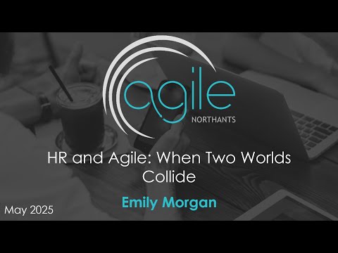 HR and Agile: When Two Worlds Collide | Emily Morgan