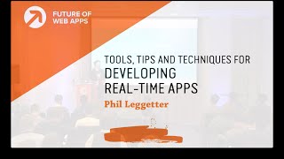 Tools, Tips and Techniques for Developing Real-time Apps
