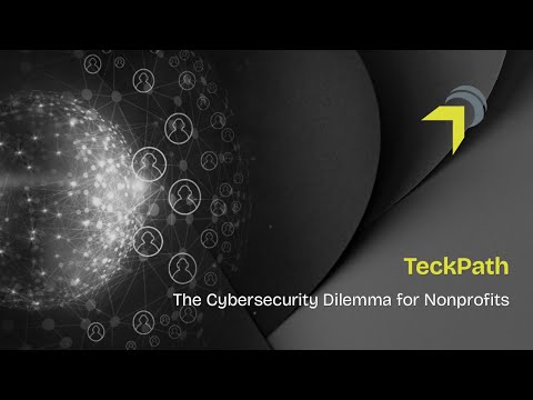 The Cybersecurity Dilemma for Nonprofits | How to Protect Your Organization