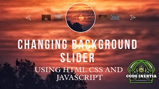 CHANGING BACKGROUND IMAGE SLIDER USING HTML, CSS, AND JAVASCRIPT || CODE INERTIA