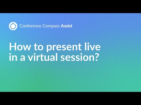 How to present live in a Virtual Session? // Conference Compass Assist