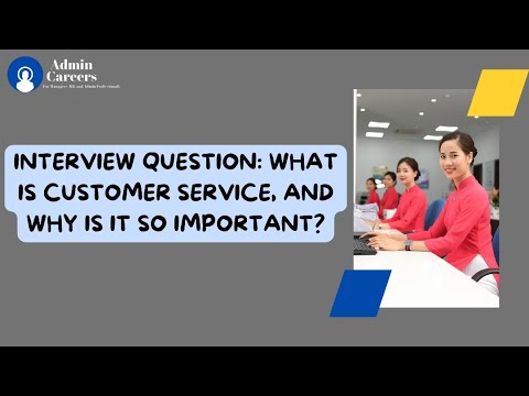 Interview question What is customer service, and why is it so important