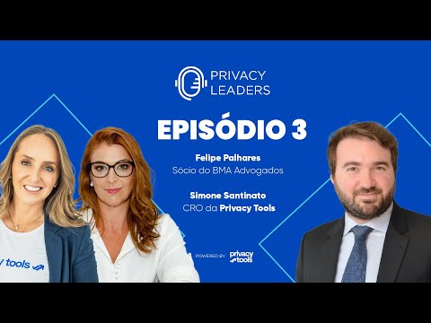 #3 - Privacy Leaders recebe Felipe Palhares e Simone Santinato