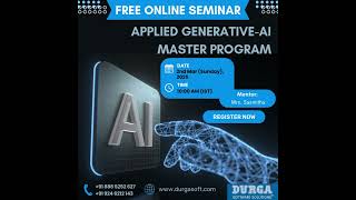 Free Online Seminar on Applied Generative-AI Master Program |2nd March 2025|Durga Software Solutions