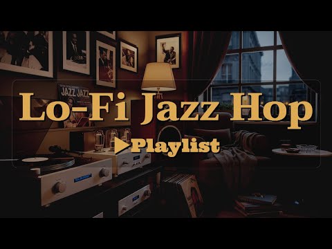 [▶Lo-Fi Jazz Hop] Chill Jazz Beats to Study, Work & Relax