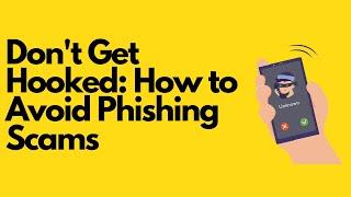 Don't Get Hooked: How to Avoid Phishing Scams